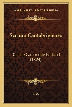 Paperback Sertum Cantabrigiense: Or The Cambridge Garland (1824) Book