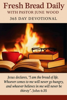 Fresh Bread Daily: With Pastor June Wood