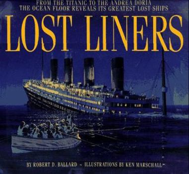 Hardcover Lost Liners: From the Titanic to the Andrea Doria the Ocean Floor Reveals Its Greatest Lost Ships Book