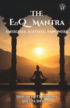 Paperback THE EnQ MANTRA: Energies, Elevates, Empowers Book