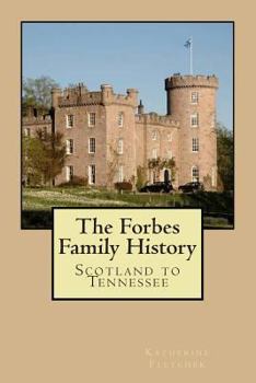 Paperback The Forbes Family History: Scotland to Tennessee Book