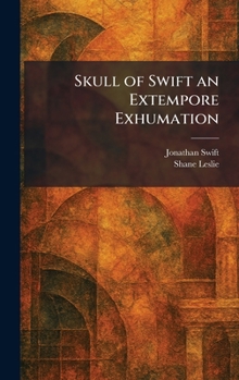 Hardcover Skull of Swift an Extempore Exhumation Book