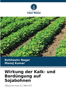 Wirkung der Kalk- und Bordüngung auf Sojabohnen (German Edition)
