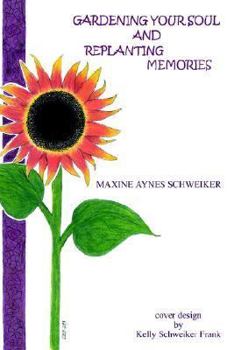 Gardening Your Soul: And Replanting Memories