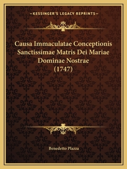 Paperback Causa Immaculatae Conceptionis Sanctissimae Matris Dei Mariae Dominae Nostrae (1747) [Latin] Book