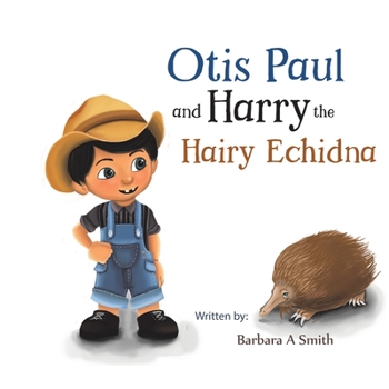 Paperback Otis Paul and Harry the Hairy Echidna Book