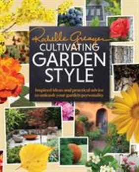 Hardcover Cultivating Garden Style: Inspired Ideas and Practical Advice to Unleash Your Garden Personality Book