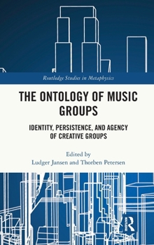 Hardcover The Ontology of Music Groups: Identity, Persistence, and Agency of Creative Groups Book
