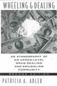Paperback Wheeling and Dealing: An Ethnography of an Upper-Level Drug Dealing and Smuggling Community Book