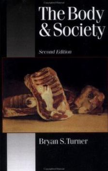 Paperback The Body and Society: Explorations in Social Theory Book