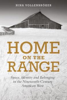 Home on the Range: Space, Identity and Belonging in the Nineteenth-Century American West