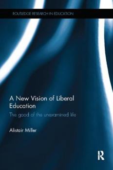 Paperback A New Vision of Liberal Education: The good of the unexamined life Book