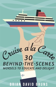 Paperback Cruise a la Carte: 30 behind-the-scenes morsels to entertain and delight Book