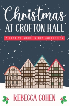 Christmas at Crofton Hall: A Festive Short Story Collection