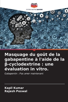 Paperback Masquage du goût de la gabapentine à l'aide de la &#946;-cyclodextrine: une évaluation in vitro. [French] Book