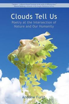 Paperback Clouds Tell Us: Poetry at the Intersection of Nature and Our Humanity Book