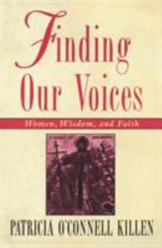 Paperback Finding Our Voices: Women, Wisdom, and Faith Book