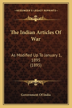 The Indian Articles Of War: As Modified Up To January 1, 1895