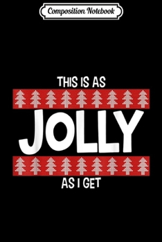 Paperback Composition Notebook: This Is As Jolly As I Get Funny Xmas Journal/Notebook Blank Lined Ruled 6x9 100 Pages Book