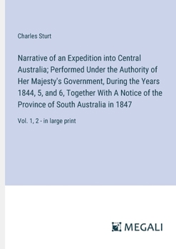 Paperback Narrative of an Expedition into Central Australia; Performed Under the Authority of Her Majesty's Government, During the Years 1844, 5, and 6, Togethe Book