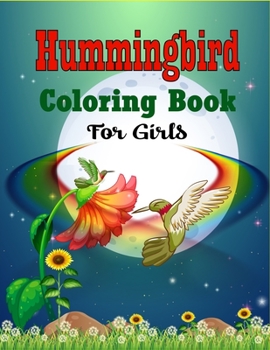 Paperback Hummingbird Coloring Book For Girls: Ultimate Relaxation Motivational strees relieving Design (Lovely Gifts For Girls) Book