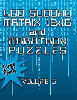 Paperback 400 Sudoku Matrix 16X16 and Marathon Puzzles: In Large Print for Puzzle Lovers Everywhere Book