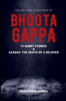Bhoota Gappa : Part 2: The Death Of A Beloved & 14 Other Short Horror Stories (JustUtter Horror)