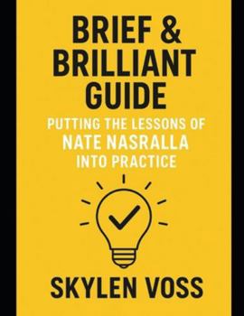 Paperback Brief & Brilliant Guide: Putting the Lessons of Nate Nasralla Into Practice Book