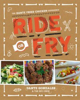 Paperback Ride or Fry: The Dante Fried Chicken Experience Book