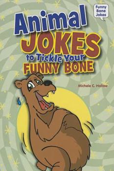 Animal Jokes to Tickle Your Funny Bone - Book  of the Funny Bone Jokes