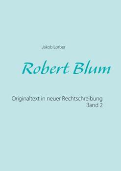 Paperback Robert Blum 2: Originaltext in neuer Rechtschreibung [German] Book
