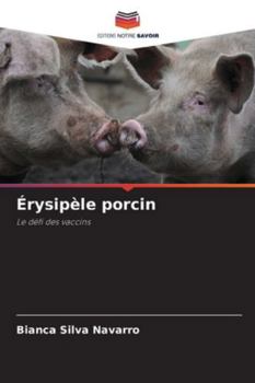 Érysipèle porcin: Le défi des vaccins (French Edition)
