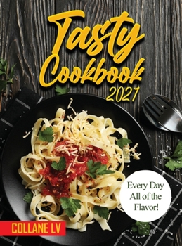 Hardcover Tasty Cookbook 2021: Every Day All of the Flavor! Book