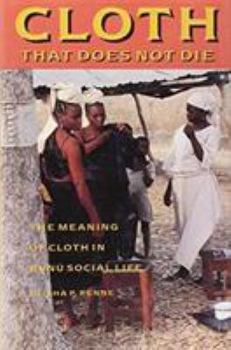 Hardcover Cloth That Does Not Die: The Meaning of Cloth in Bunu Social Life Book