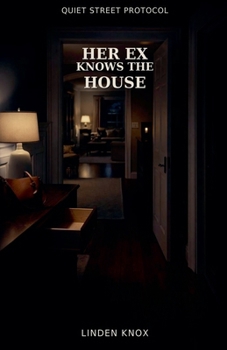 Paperback Her Ex Knows the House: Quiet Street Protocol Book #2 Book