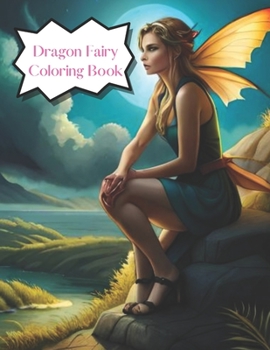 Paperback Dragon Fairy Coloring Book: beautiful dragon fairies to color for adults and children Book