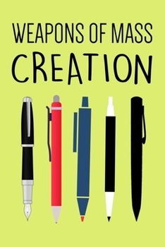 Paperback Weapons Of Mass Creation: Funny Writer Notebook With Lined Pages, Perfect For Taking Notes & Journaling, Gag Gift Idea For Writers. Book