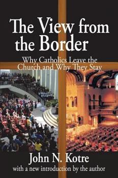 Hardcover The View from the Border: Why Catholics Leave the Church and Why They Stay Book