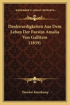 Paperback Denkwurdigkeiten Aus Dem Leben Der Furstin Amalia Von Gallitzin (1839) [German] Book