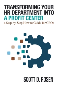 Paperback Transforming Your HR Department Into a Profit Center: a Step-by-Step How to Guide for CEOs Book