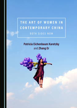 Hardcover The Art of Women in Contemporary China: Both Sides Now Book