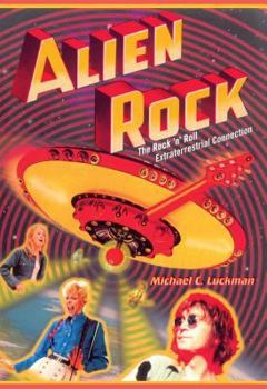 Paperback Alien Rock: The Rock 'n' Roll Extraterrestrial Connection Book