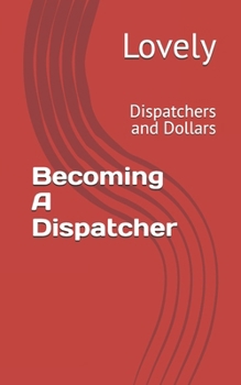 Paperback Becoming A Dispatcher: Dispatchers and Dollars Book