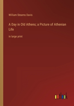 Paperback A Day in Old Athens; a Picture of Athenian Life: in large print Book