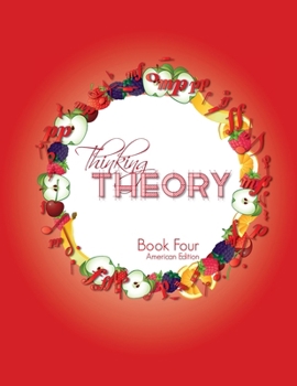 Paperback Thinking Theory Book Four (American Edition): Straight-forward, practical and engaging music theory for young students Book
