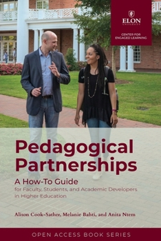 Paperback Pedagogical Partnerships: A How-To Guide for Faculty, Students, and Academic Developers in Higher Education Book