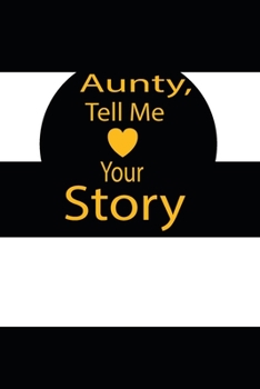 aunty, tell me your story: A guided journal to tell me your memories,keepsake questions.This is a great gift to mom,grandma,nana,aunt and auntie from ... to share their early life on like Birthday