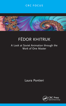 Hardcover Fëdor Khitruk: A Look at Soviet Animation through the Work of One Master Book