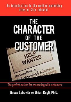 Paperback The Character of the Customer: A Story from the Method Marketing Files of Stan Islavski Book