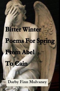 Paperback Bitter Winter Poems for Spring: From Abel to Cain Book